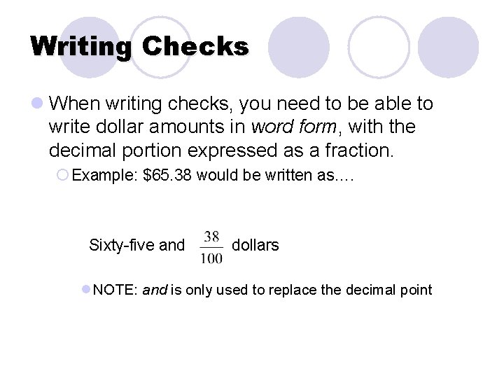 Writing Checks l When writing checks, you need to be able to write dollar