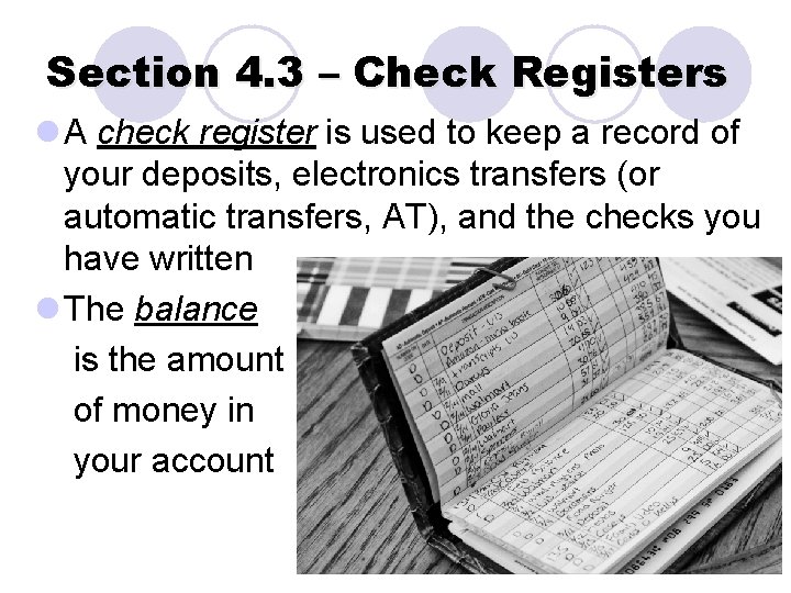 Section 4. 3 – Check Registers l A check register is used to keep