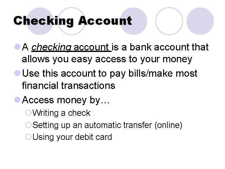 Checking Account l A checking account is a bank account that allows you easy