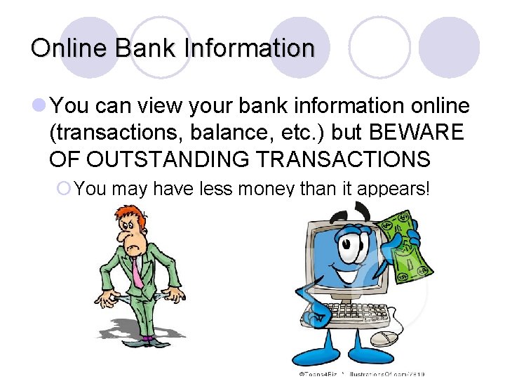 Online Bank Information l You can view your bank information online (transactions, balance, etc.