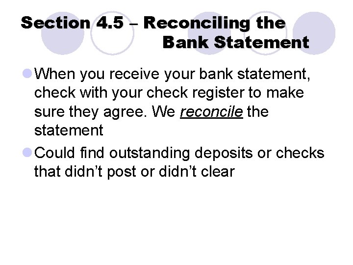 Section 4. 5 – Reconciling the Bank Statement l When you receive your bank