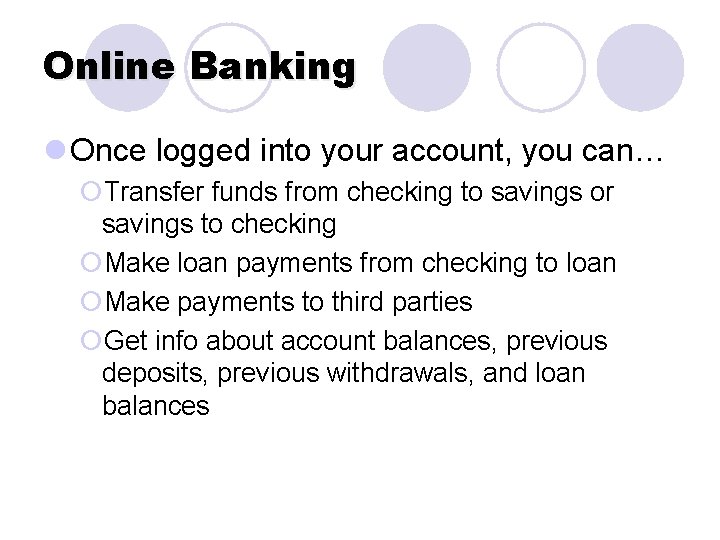 Online Banking l Once logged into your account, you can… ¡Transfer funds from checking