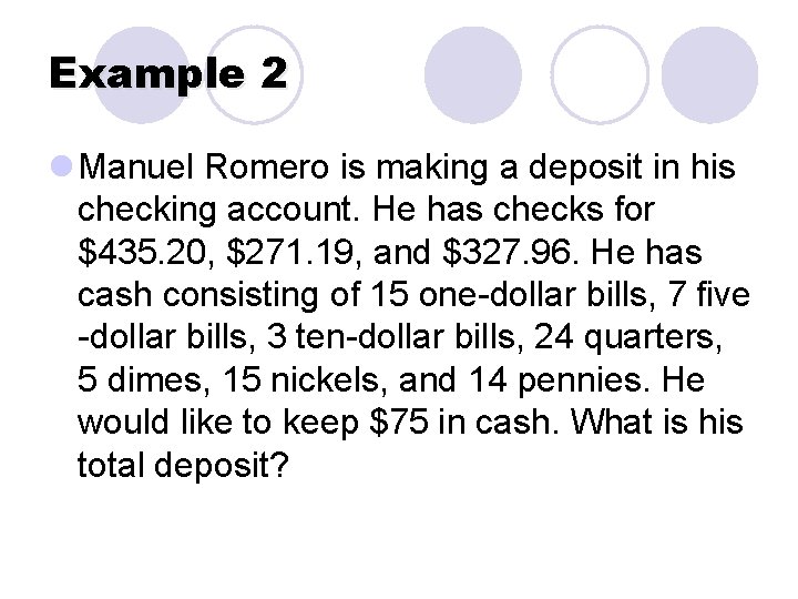 Example 2 l Manuel Romero is making a deposit in his checking account. He