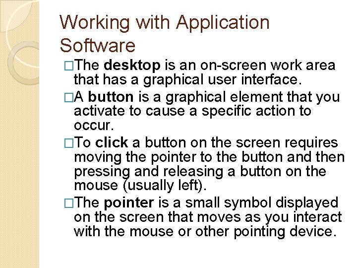 Working with Application Software �The desktop is an on-screen work area that has a