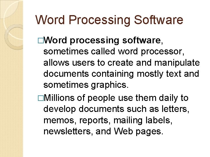 Word Processing Software �Word processing software, sometimes called word processor, allows users to create