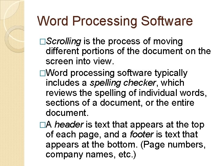 Word Processing Software �Scrolling is the process of moving different portions of the document