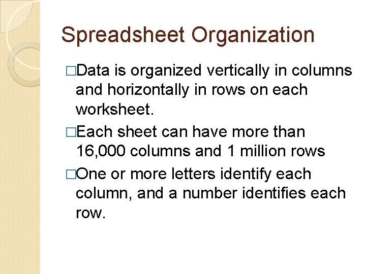 Spreadsheet Organization �Data is organized vertically in columns and horizontally in rows on each