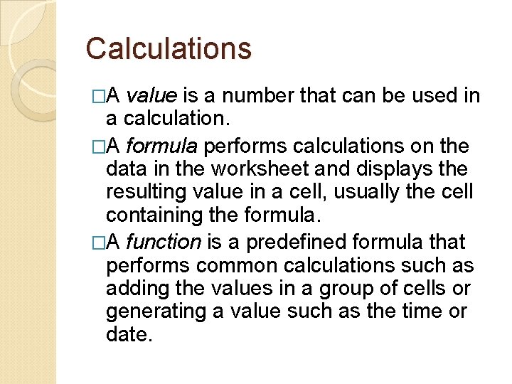 Calculations �A value is a number that can be used in a calculation. �A