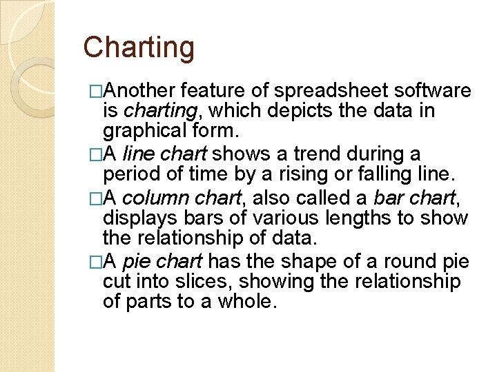Charting �Another feature of spreadsheet software is charting, which depicts the data in graphical