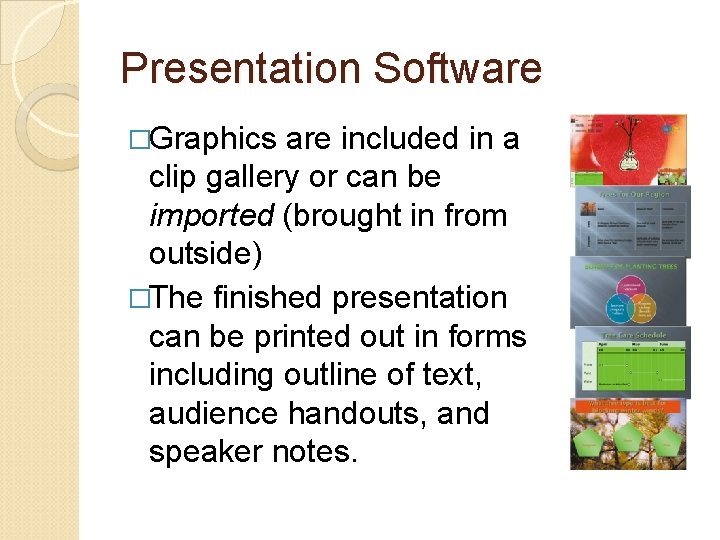 Presentation Software �Graphics are included in a clip gallery or can be imported (brought