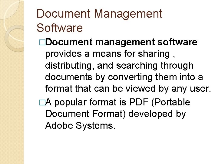 Document Management Software �Document management software provides a means for sharing , distributing, and