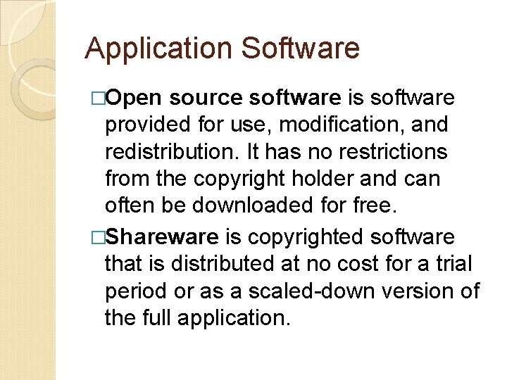 Application Software �Open source software is software provided for use, modification, and redistribution. It