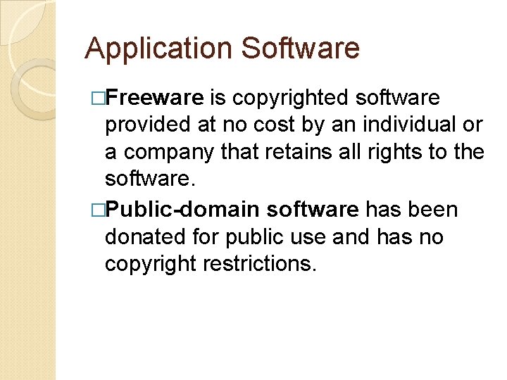 Application Software �Freeware is copyrighted software provided at no cost by an individual or