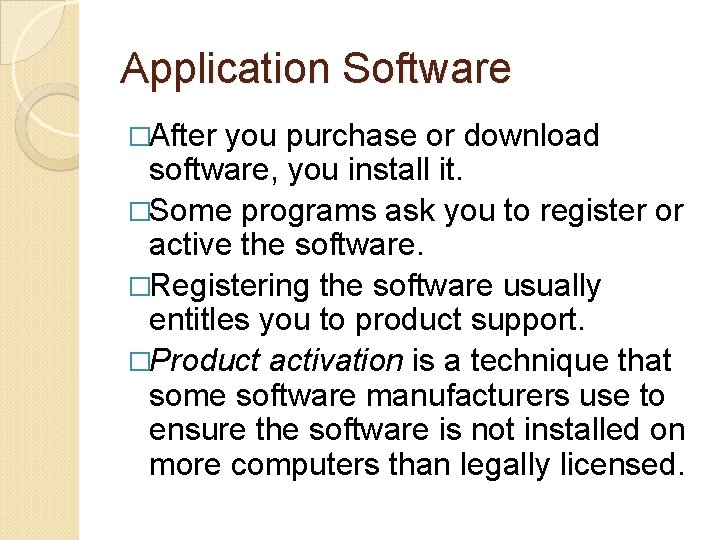 Application Software �After you purchase or download software, you install it. �Some programs ask