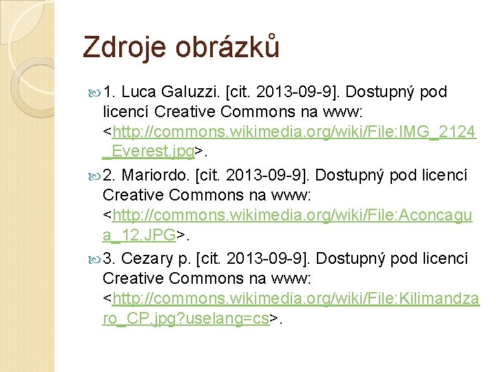 Zdroje obrázků 1. Luca Galuzzi. [cit. 2013 -09 -9]. Dostupný pod licencí Creative Commons