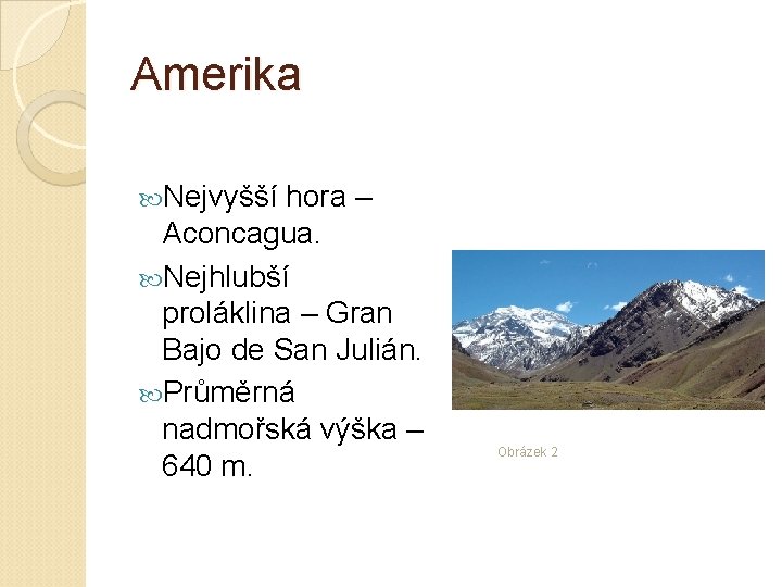 Amerika Nejvyšší hora – Aconcagua. Nejhlubší proláklina – Gran Bajo de San Julián. Průměrná