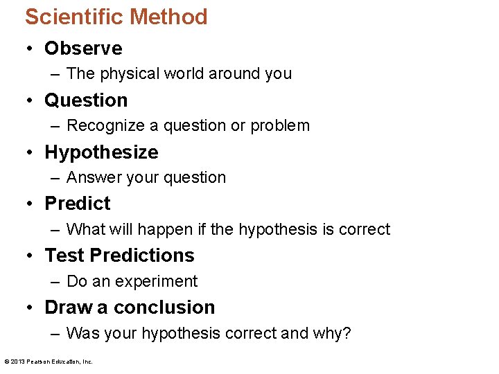 Scientific Method • Observe – The physical world around you • Question – Recognize