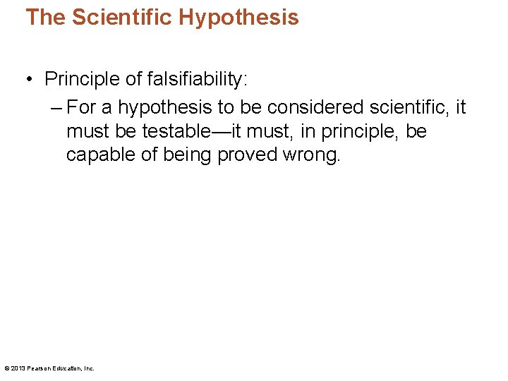 The Scientific Hypothesis • Principle of falsifiability: – For a hypothesis to be considered