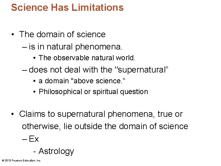 Science Has Limitations • The domain of science – is in natural phenomena. •