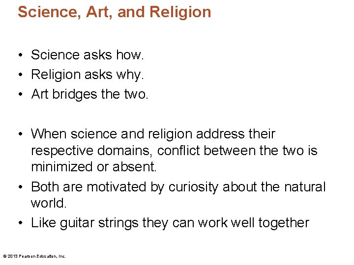 Science, Art, and Religion • Science asks how. • Religion asks why. • Art