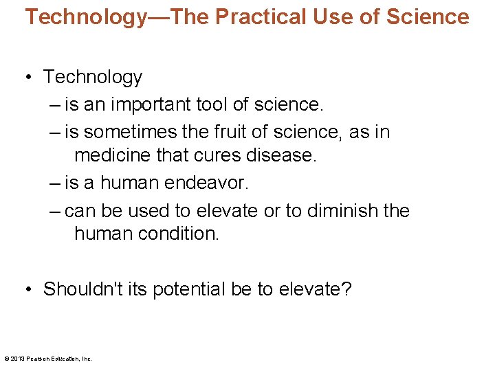 Technology—The Practical Use of Science • Technology – is an important tool of science.