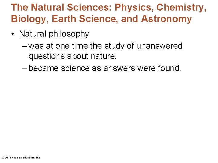 The Natural Sciences: Physics, Chemistry, Biology, Earth Science, and Astronomy • Natural philosophy –