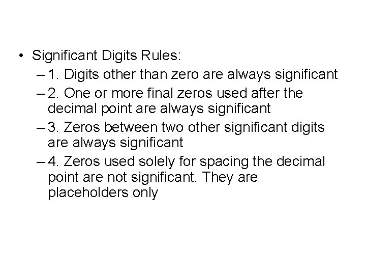  • Significant Digits Rules: – 1. Digits other than zero are always significant