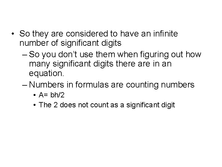  • So they are considered to have an infinite number of significant digits