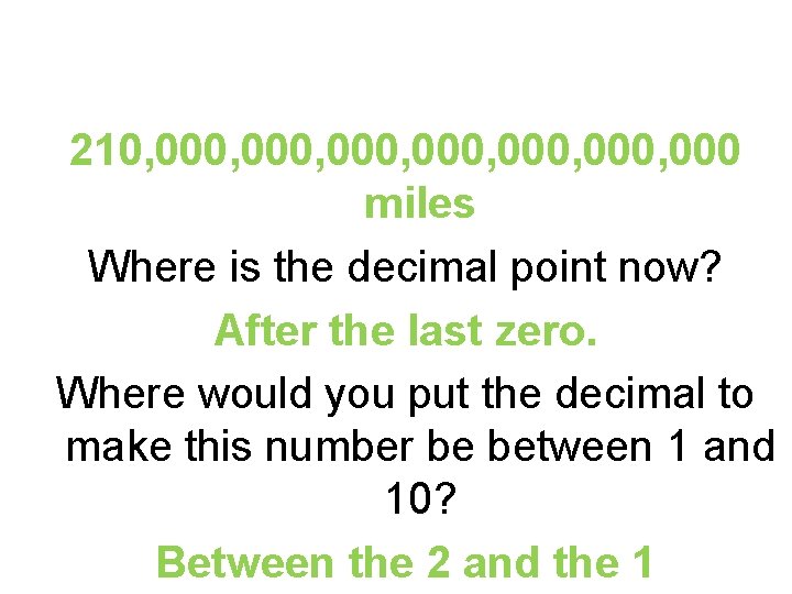 210, 000, 000, 000 miles Where is the decimal point now? After the last