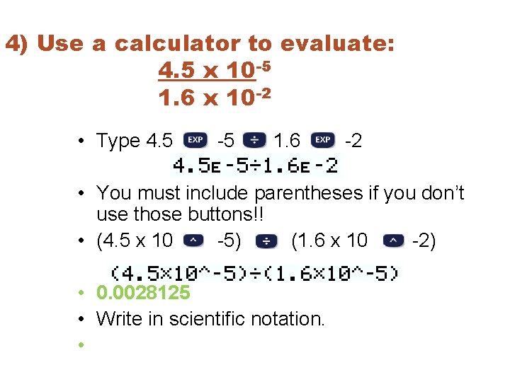 4) Use a calculator to evaluate: 4. 5 x 10 -5 1. 6 x