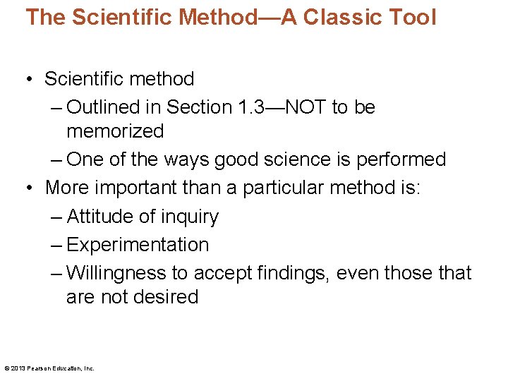 The Scientific Method—A Classic Tool • Scientific method – Outlined in Section 1. 3—NOT
