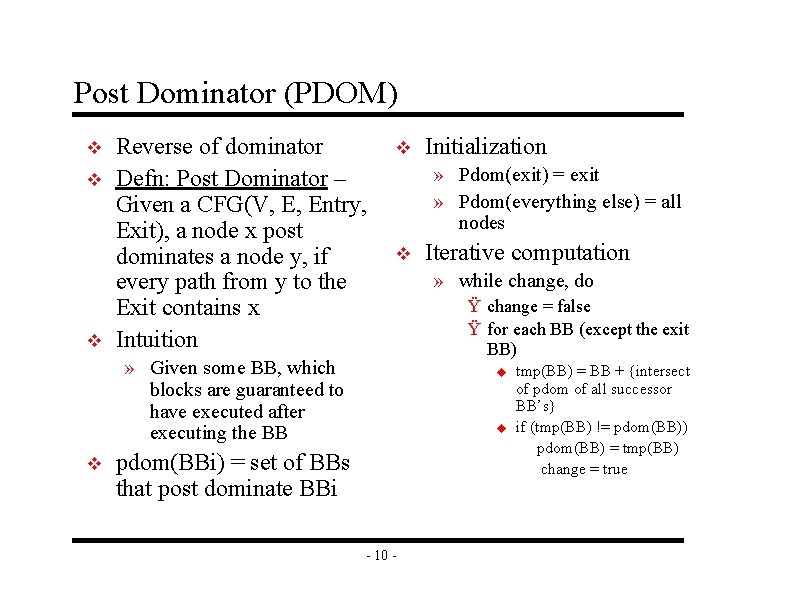 Post Dominator (PDOM) v v v Reverse of dominator Defn: Post Dominator – Given