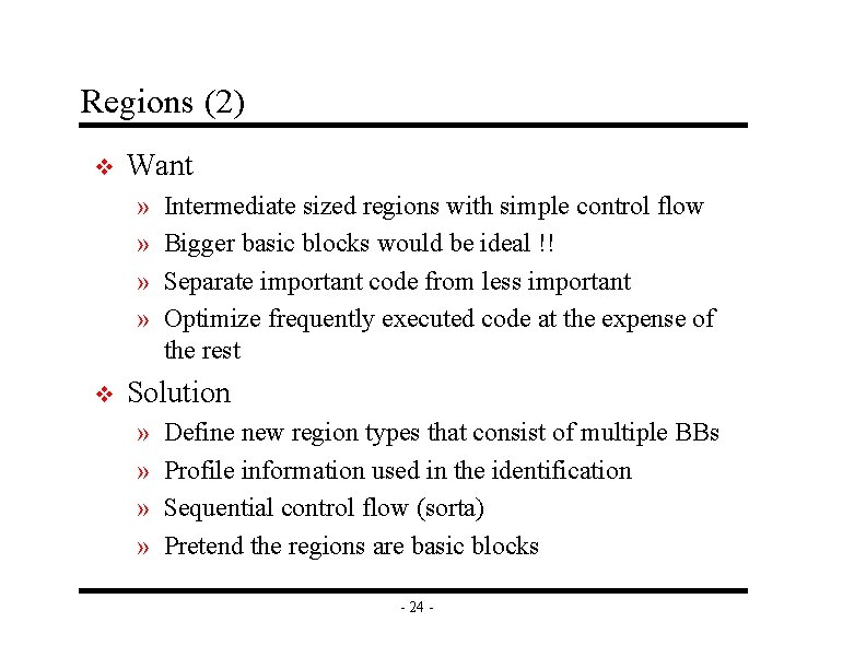 Regions (2) v Want » » v Intermediate sized regions with simple control flow