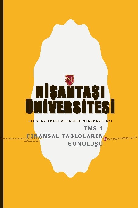 NİŞANTAŞI ÜNİVERSİTESİ ULUSLAR ARASI MUHASEBE STANDARTLARI TMS 1 FINANSAL TABLOLARIN İktisadi, İdari ve Sosyal