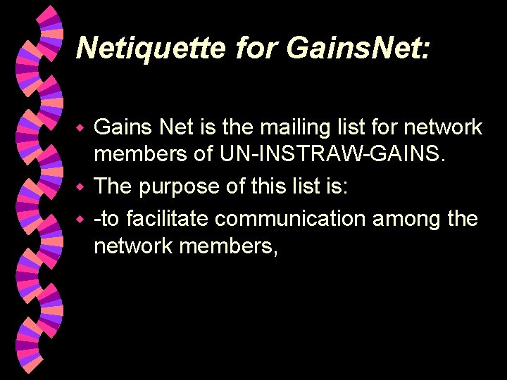 Netiquette for Gains. Net: Gains Net is the mailing list for network members of