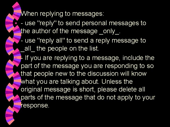 When replying to messages: w - use "reply" to send personal messages to the