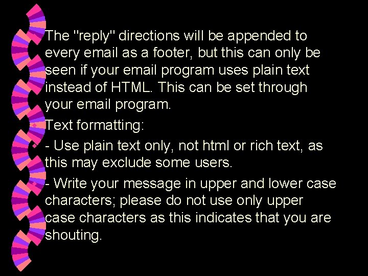 The "reply" directions will be appended to every email as a footer, but this