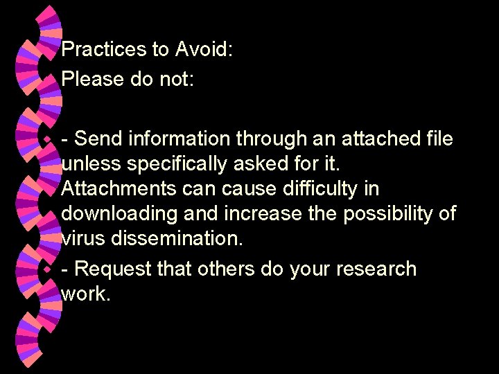 Practices to Avoid: w Please do not: w - Send information through an attached
