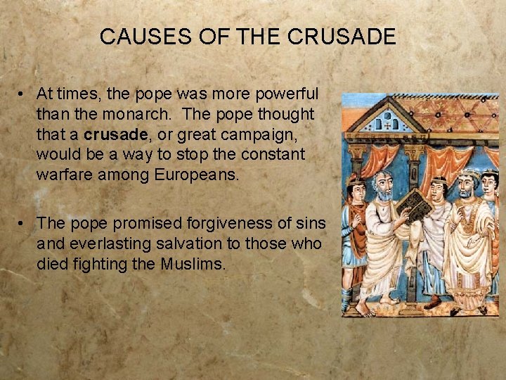 CAUSES OF THE CRUSADE • At times, the pope was more powerful than the