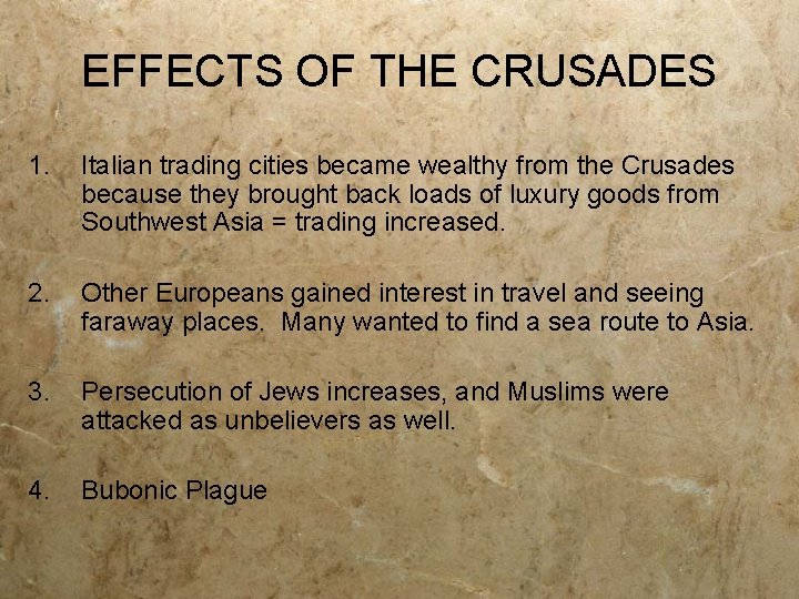 EFFECTS OF THE CRUSADES 1. Italian trading cities became wealthy from the Crusades because