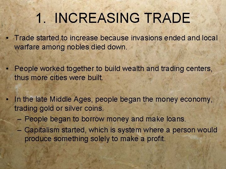 1. INCREASING TRADE • Trade started to increase because invasions ended and local warfare