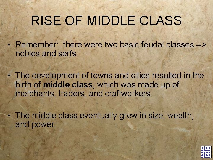 RISE OF MIDDLE CLASS • Remember: there were two basic feudal classes --> nobles