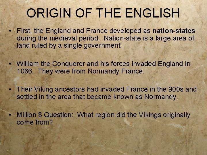 ORIGIN OF THE ENGLISH • First, the England France developed as nation-states during the