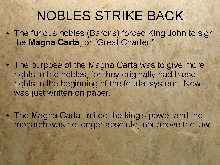 NOBLES STRIKE BACK • The furious nobles (Barons) forced King John to sign the