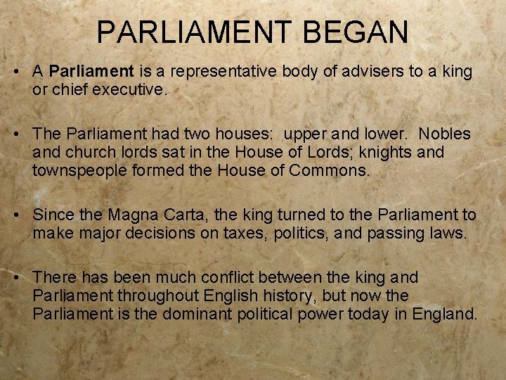 PARLIAMENT BEGAN • A Parliament is a representative body of advisers to a king