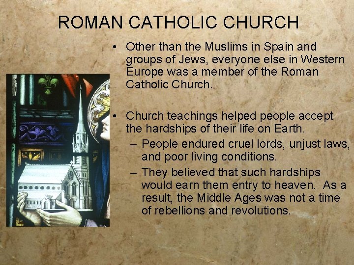 ROMAN CATHOLIC CHURCH • Other than the Muslims in Spain and groups of Jews,