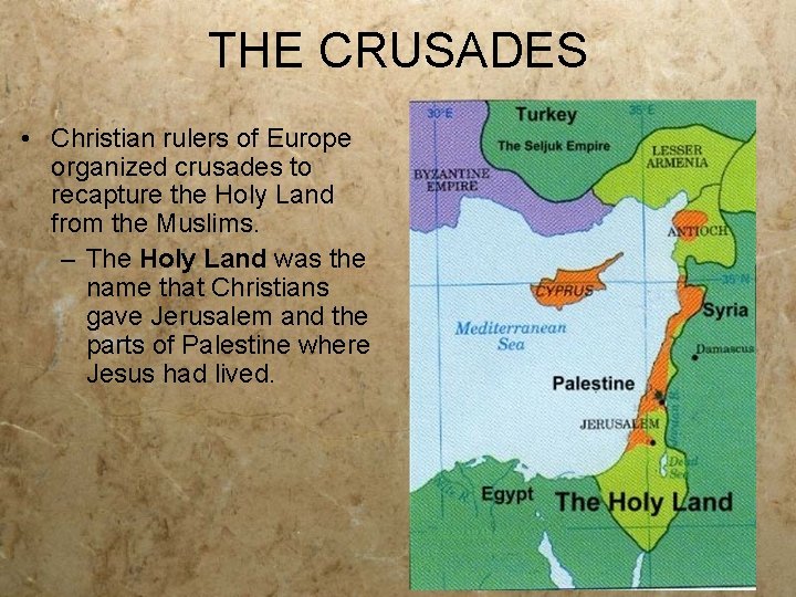 THE CRUSADES • Christian rulers of Europe organized crusades to recapture the Holy Land
