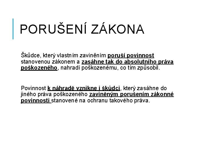 PORUŠENÍ ZÁKONA Škůdce, který vlastním zaviněním poruší povinnost stanovenou zákonem a zasáhne tak do