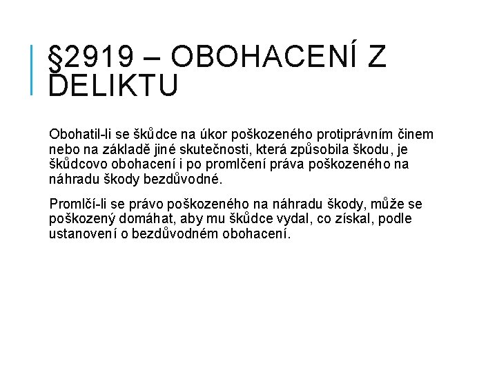 § 2919 – OBOHACENÍ Z DELIKTU Obohatil-li se škůdce na úkor poškozeného protiprávním činem