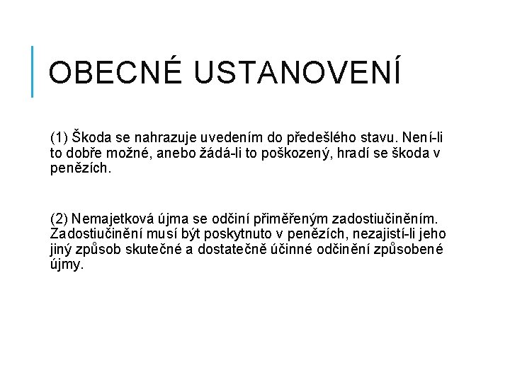 OBECNÉ USTANOVENÍ (1) Škoda se nahrazuje uvedením do předešlého stavu. Není-li to dobře možné,